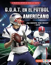 G.o.a.t. en el fútbol americano (football's g.o.a.t.) : Jim Brown, Tom Brady y más cover image