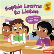 Sophie learns to listen : a story about empathy cover image