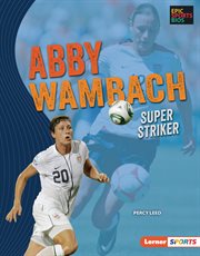Abby Wambach : super striker cover image
