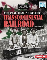 The real history of the transcontinental railroad cover image