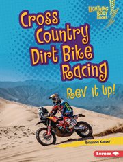 Cross country dirt bike racing : rev it up! cover image