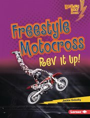 Freestyle motocross : rev it up! cover image