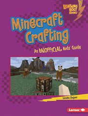 Minecraft crafting : an unofficial kids' guide cover image
