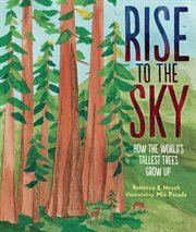 Rise to the sky : how the world's tallest trees grow up cover image