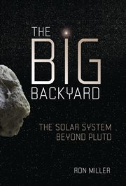 The big backyard : the solar system beyond Pluto cover image