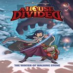 The Winter of Walking Stone : House Divided cover image