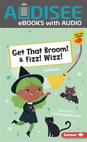 GET THAT BROOM! & FIZZ! WIZZ! cover image