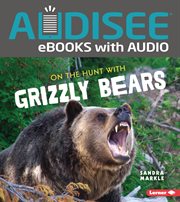 On the hunt with grizzly bears cover image