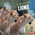 On the hunt with lions cover image