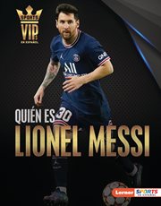 Quién es Lionel Messi (Meet Lionel Messi) : Superestrella de la Copa Mundial de Fútbol (World Cup Soccer Superstar) cover image