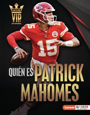 Quién es Patrick Mahomes (Meet Patrick Mahomes) : Superestrella de Kansas City Chiefs (Kansas City Chiefs Superstar) cover image