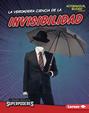 La verdadera ciencia de la invisibilidad (The Real Science of Invisibility) : La verdadera ciencia de los superpoderes cover image