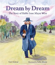 Dream by Dream : The Story of Rabbi Isaac Mayer Wise cover image