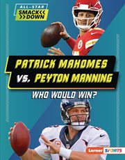 Patrick Mahomes vs. Peyton Manning : Who Would Win? cover image