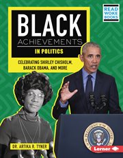 Black Achievements in Politics : Celebrating Shirley Chisholm, Barack Obama, and More cover image
