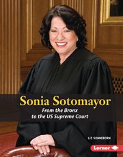 Sonia Sotomayor : From the Bronx to the US Supreme Court cover image