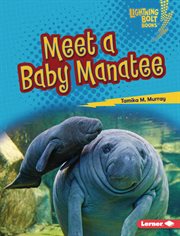 Meet a Baby Manatee : Lightning Bolt Books ® - Baby North American Animals cover image