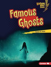 Famous Ghosts : Lightning Bolt Books ® - That's Scary! cover image