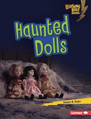 Haunted Dolls : Lightning Bolt Books ® - That's Scary! cover image