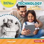 Technology : A Look at Then and Now cover image