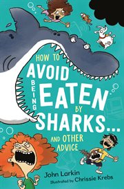 How to Avoid Being Eaten by Sharks . . . : And Other Advice cover image