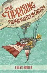 The Uprising : The Mapmakers in Cruxcia cover image