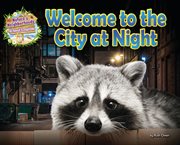 Welcome to the City at Night : Nature's Neighborhoods: All about Ecosystems cover image