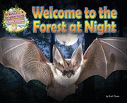 Welcome to the Forest at Night : Nature's Neighborhoods: All about Ecosystems cover image