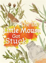 The Day Little Mouse Got Stuck cover image