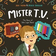 Mister T.V. : the story of John Logie Baird cover image