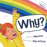 Why? : a sciencey, rhymey guide to rainbows cover image