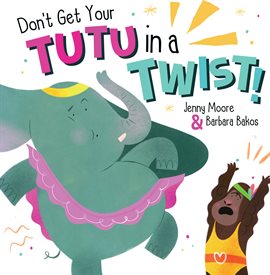 Cover image for Don't Get Your Tutu in a Twist