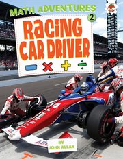 Racing car driver : real life math challenges cover image