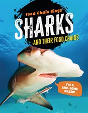 Sharks : and their food chains. Food Chain Kings cover image