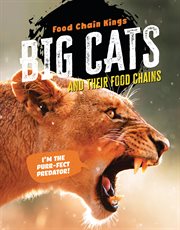 Big cats : and their food chains. Food chain kings cover image