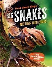 Big snakes : and their food chains. Food chain kings cover image