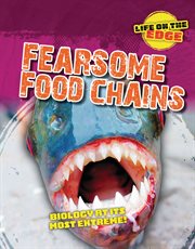 Fearsome Food Chains : Biology at its most extreme!. Life on the Edge cover image