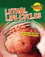 Lethal Life Cycles : Biology at its most extreme!. Life on the Edge cover image