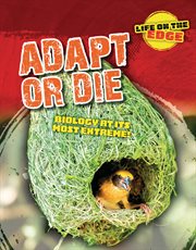 Adapt or die : biology at its most extreme!. Life on the edge cover image