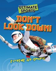 Don't Look Down! : Extreme Air Sports. Ultimate Sports cover image