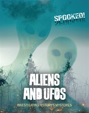 Aliens and UFOs : Investigating History's Mysteries. Spooked! cover image