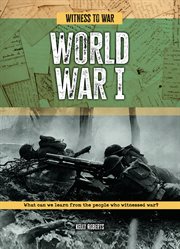 World War I : What Can We Learn from the People Who Witnessed War?. Witness to War cover image