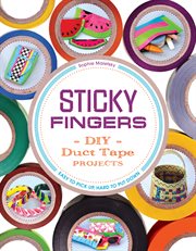 Sticky fingers : DIY duct tape projects cover image