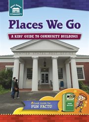 Places we go: a kids' guide to community buildings cover image