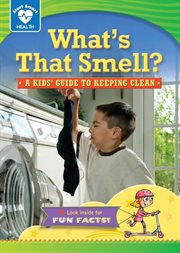 What's that smell?: a kids' guide to keeping clean cover image