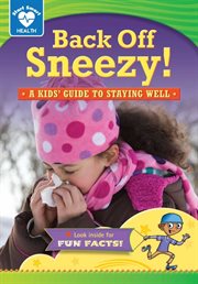 Back off sneezy!: a kid's guide to staying well cover image