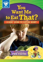 You Want Me to Eat That?: a kids' guide to eating right cover image