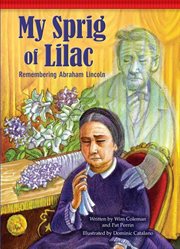 My sprig of lilac: remembering Abraham Lincoln cover image