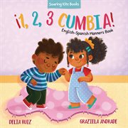 ¡1, 2, 3 Cumbia! : English-Spanish Manners Book. ¡1, 2, 3 Baila! cover image