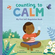 Counting to calm : my first self-regulation book. My first board books cover image